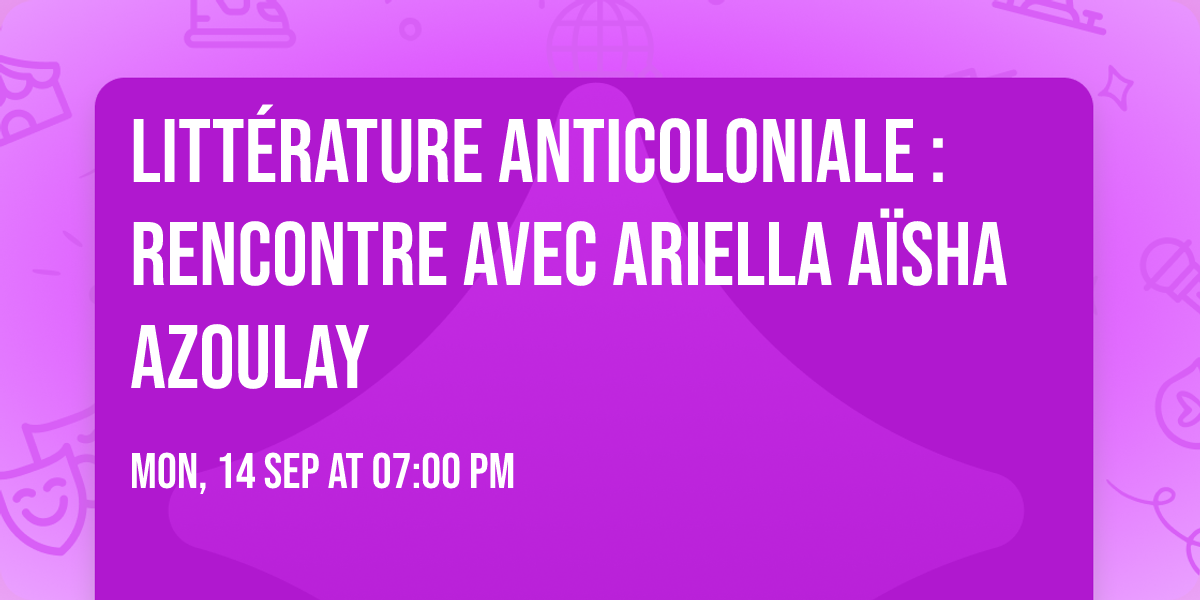 Litt\u00e9rature anticoloniale : rencontre avec Ariella A\u00efsha Azoulay