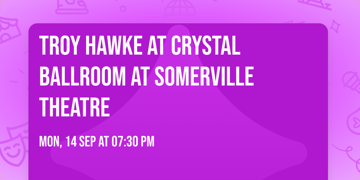 Troy Hawke at Crystal Ballroom at Somerville Theatre