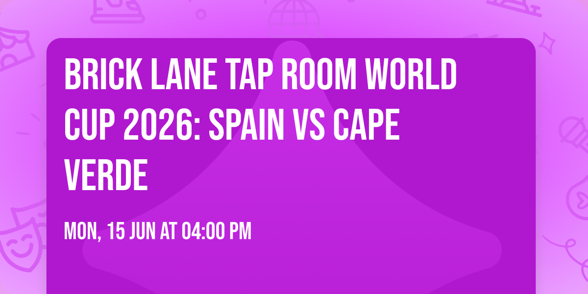 Brick Lane Tap Room World Cup 2026: Spain VS Cape Verde