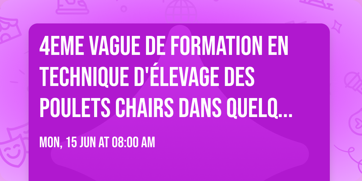 4eme vague de formation en technique d'\u00e9levage des poulets chairs dans quelques jours 
