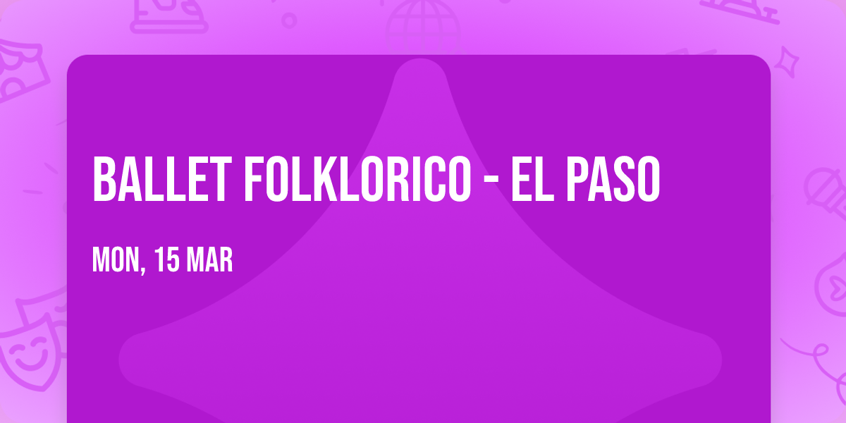 Ballet Folklorico - El Paso