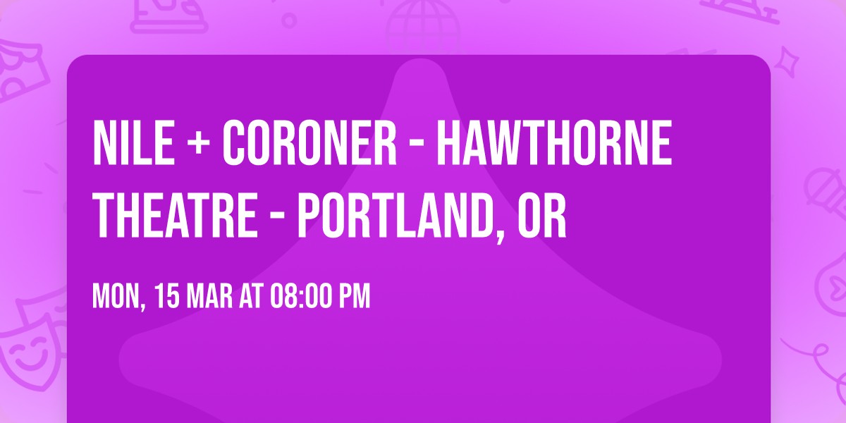 Nile + Coroner - Hawthorne Theatre - Portland, OR
