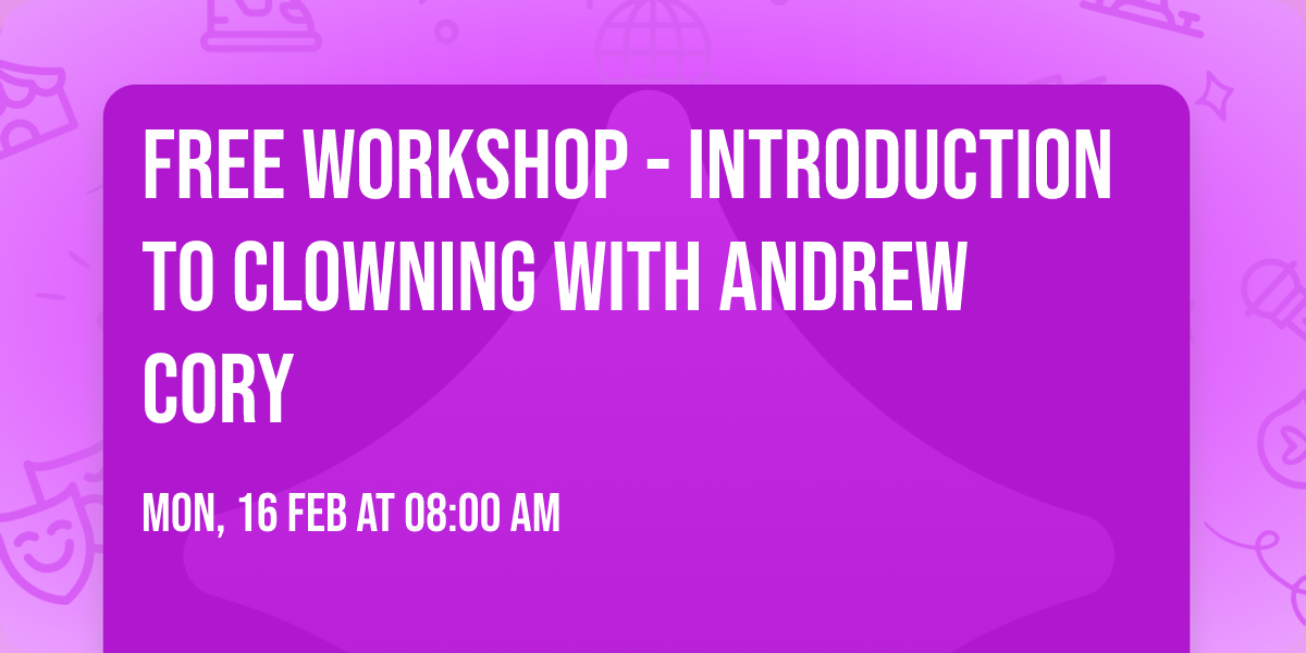 Free Workshop - Introduction to Clowning with Andrew Cory