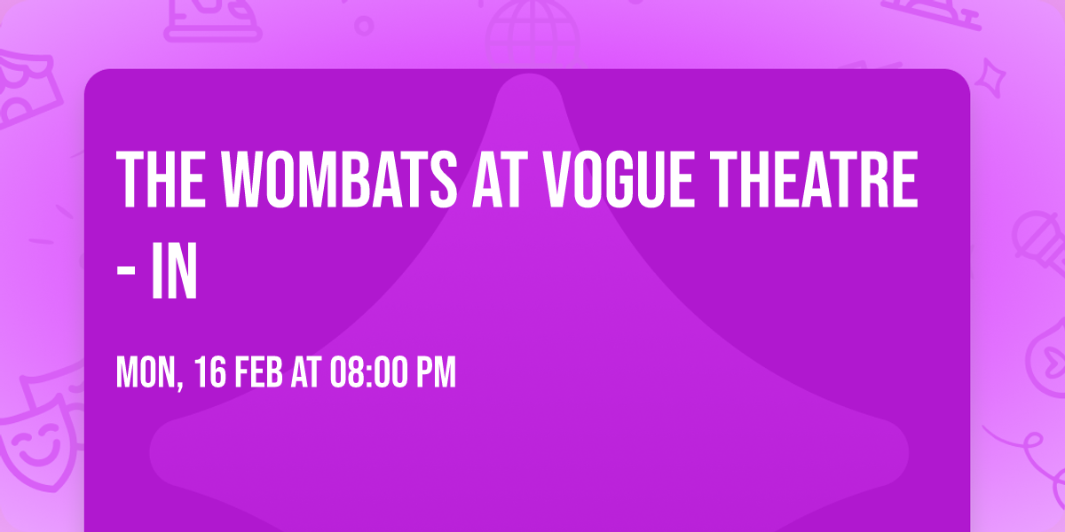 The Wombats at Vogue Theatre - IN