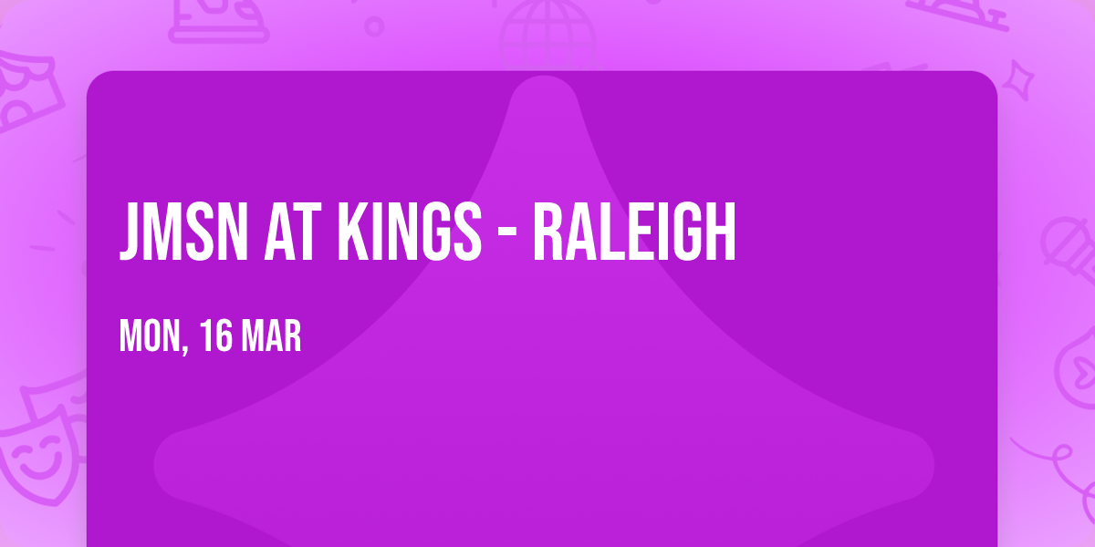 JMSN at Kings - Raleigh