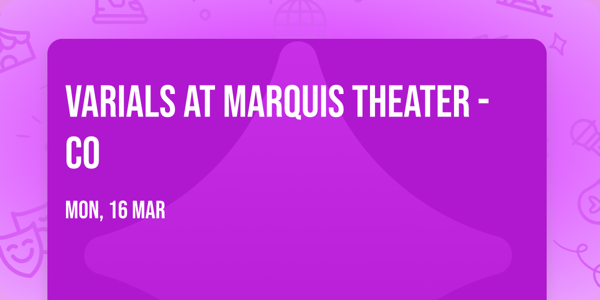 Varials at Marquis Theater - CO