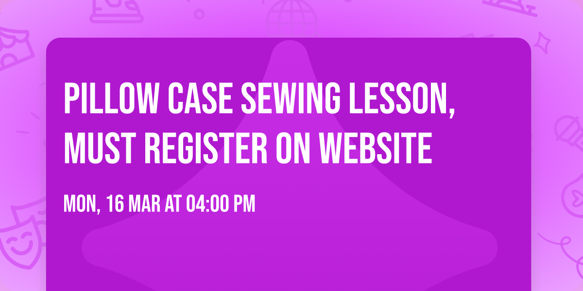Pillow Case Sewing Lesson, Must Register on Website