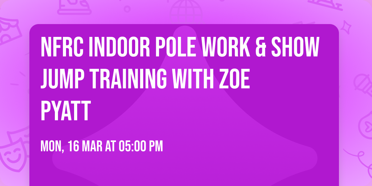 NFRC Indoor Pole Work & Show Jump Training with Zoe Pyatt