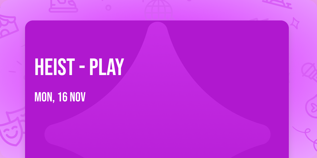 Heist - Play