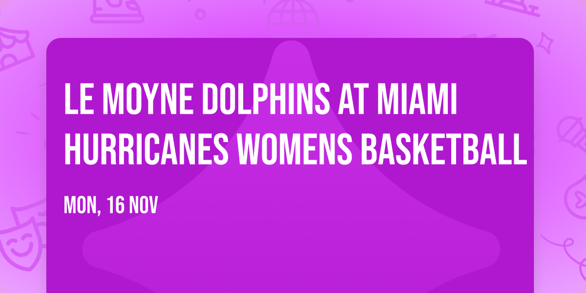 Le Moyne Dolphins at Miami Hurricanes Womens Basketball