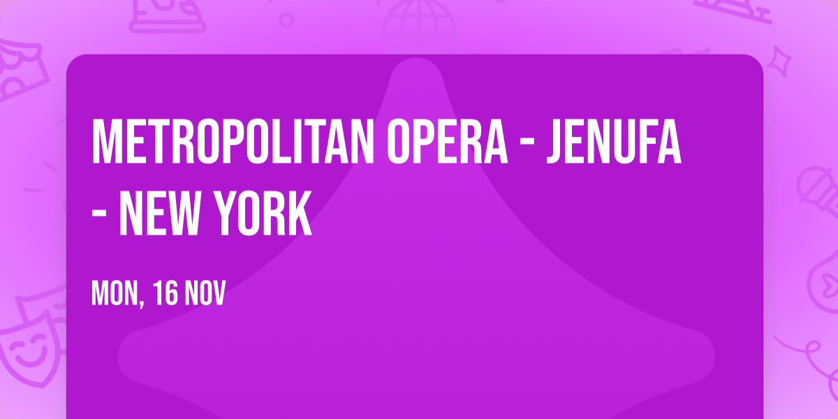 Metropolitan Opera - Jenufa - New York