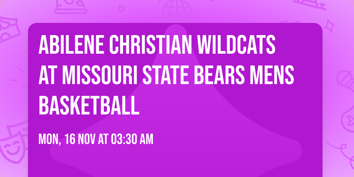 Abilene Christian Wildcats at Missouri State Bears Mens Basketball