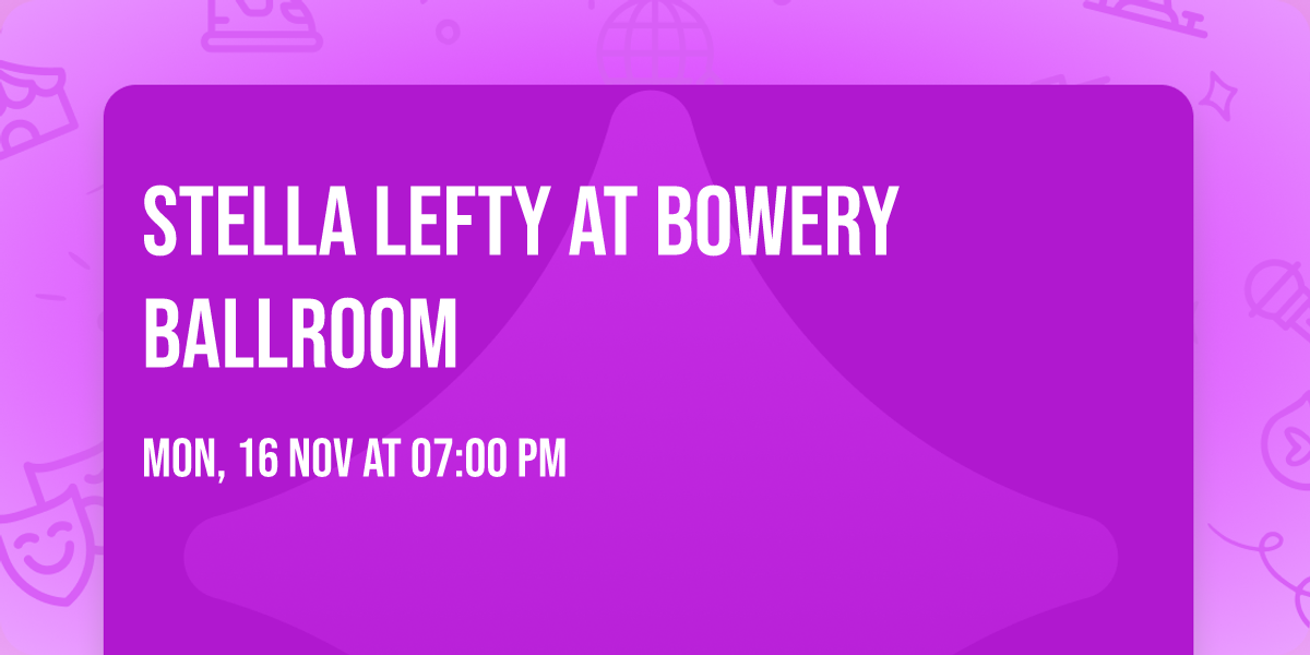 Stella Lefty at Bowery Ballroom