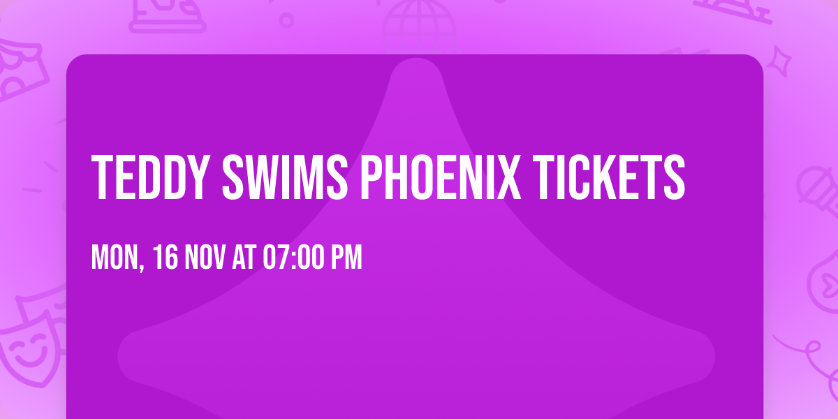 Teddy Swims Phoenix Tickets