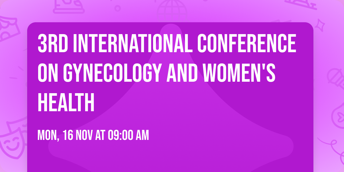 3rd International Conference on Gynecology and Women's Health
