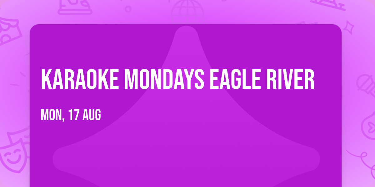 Karaoke Mondays Eagle River