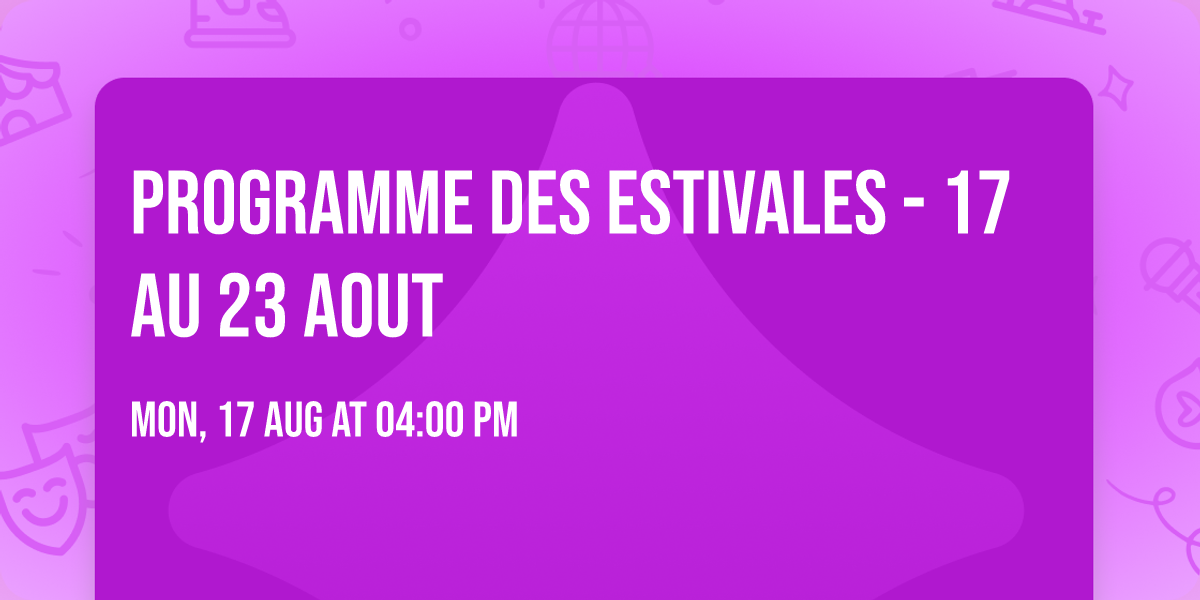 Programme des Estivales - 17 au 23 aout