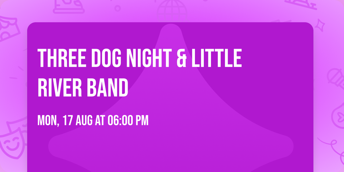 Three Dog Night & Little River Band