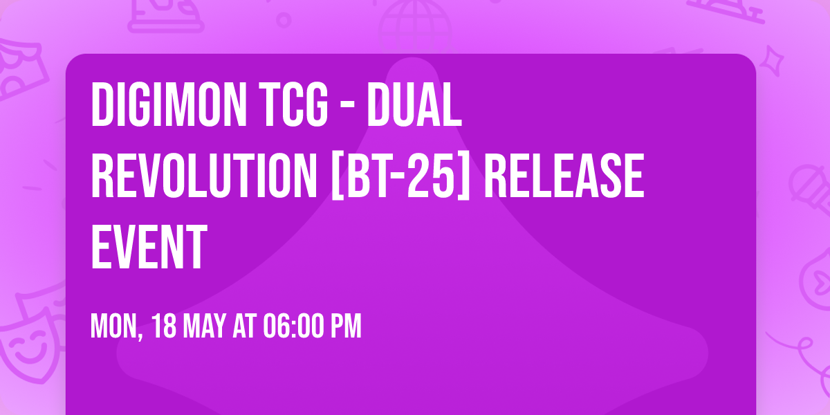 Digimon TCG - Dual Revolution [BT-25] Release Event