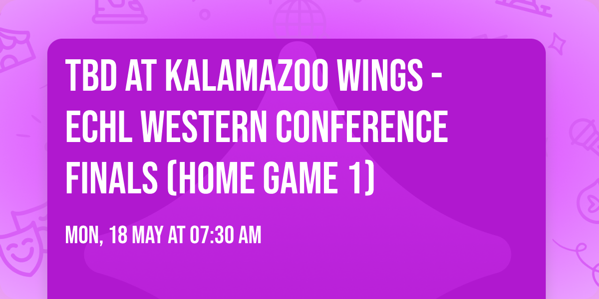 TBD at Kalamazoo Wings - ECHL Western Conference Finals (Home Game 1)