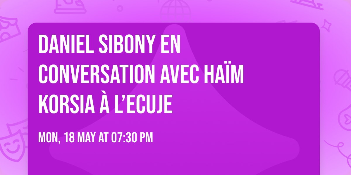 Daniel Sibony en conversation avec Ha\u00efm Korsia \u00e0 l\u2019ECUJE