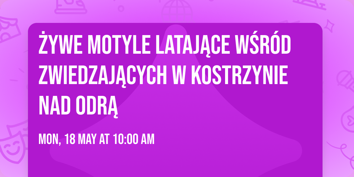 \u017bywe motyle lataj\u0105ce w\u015br\u00f3d zwiedzaj\u0105cych w Kostrzynie nad Odr\u0105