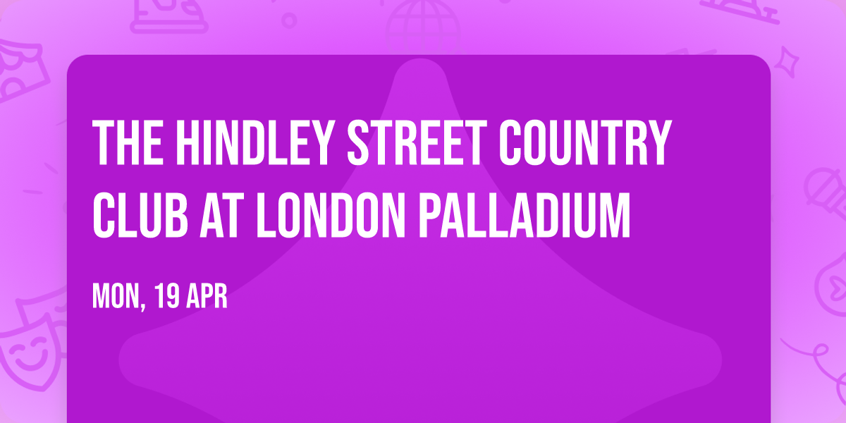 The Hindley Street Country Club at London Palladium