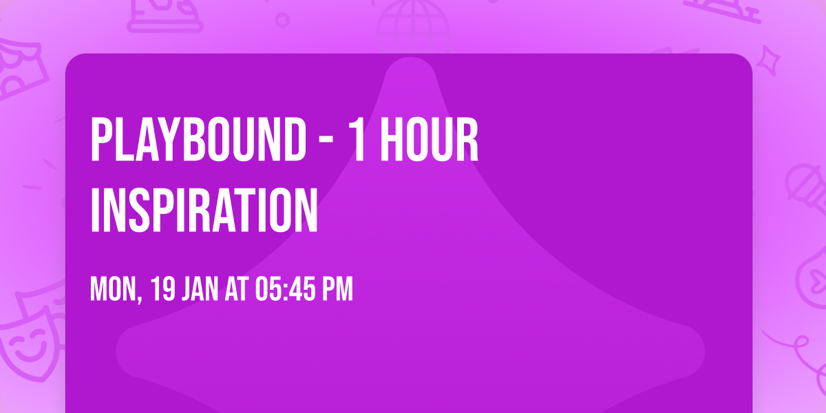 PlayBound - 1 hour inspiration