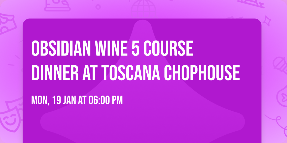 Obsidian Wine 5 Course Dinner at Toscana Chophouse