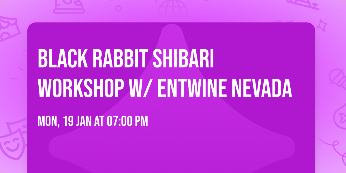 Black Rabbit Shibari Workshop w\/ Entwine Nevada