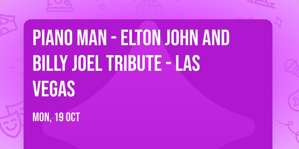 Piano Man - Elton John and Billy Joel Tribute - Las Vegas