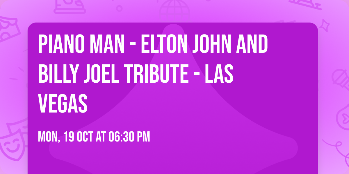 Piano Man - Elton John and Billy Joel Tribute - Las Vegas