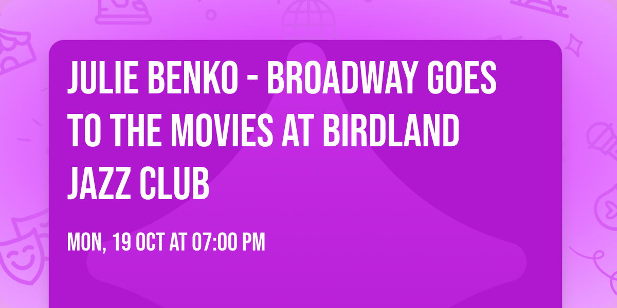 Julie Benko - Broadway Goes to the Movies at Birdland Jazz Club