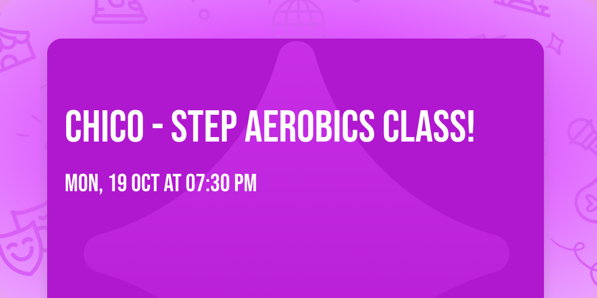 Chico - Step Aerobics Class!