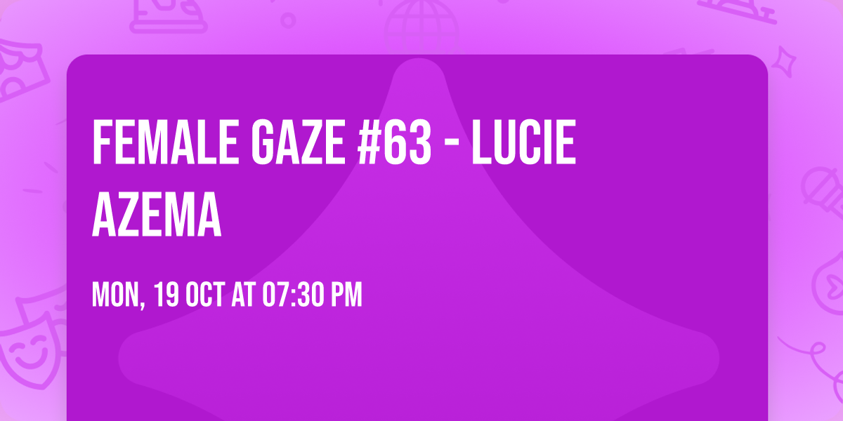 Female Gaze #63 - Lucie Azema