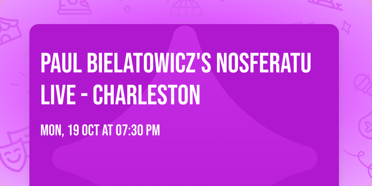 Paul Bielatowicz's Nosferatu Live - Charleston