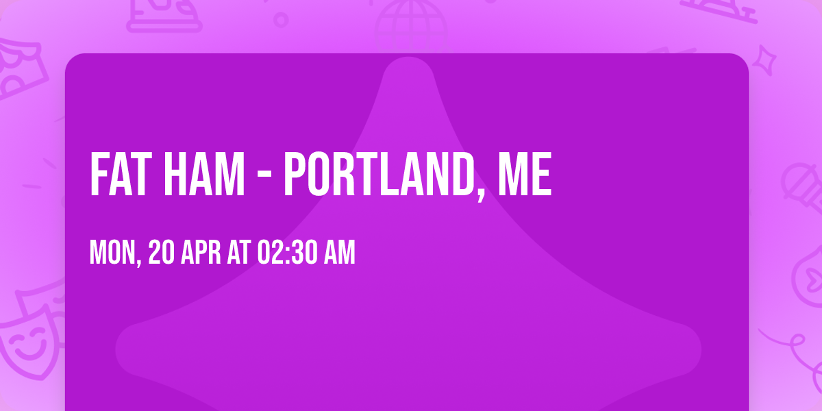 Fat Ham - Portland, ME
