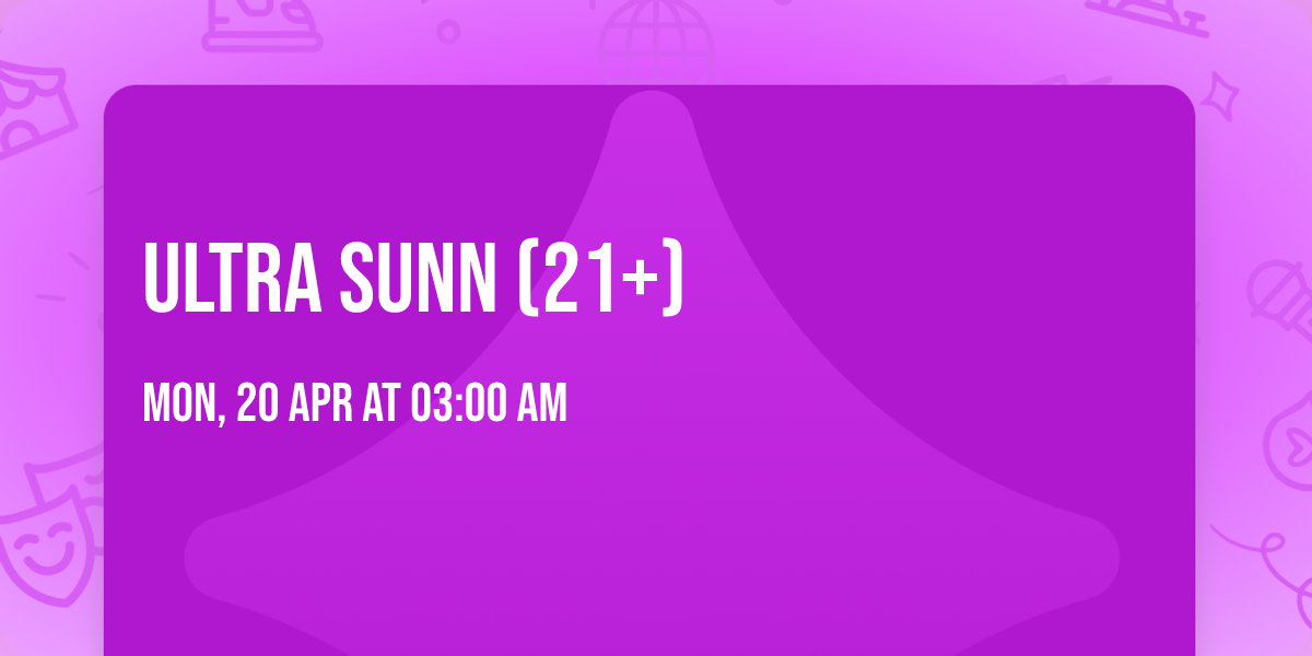 Ultra Sunn (21+)