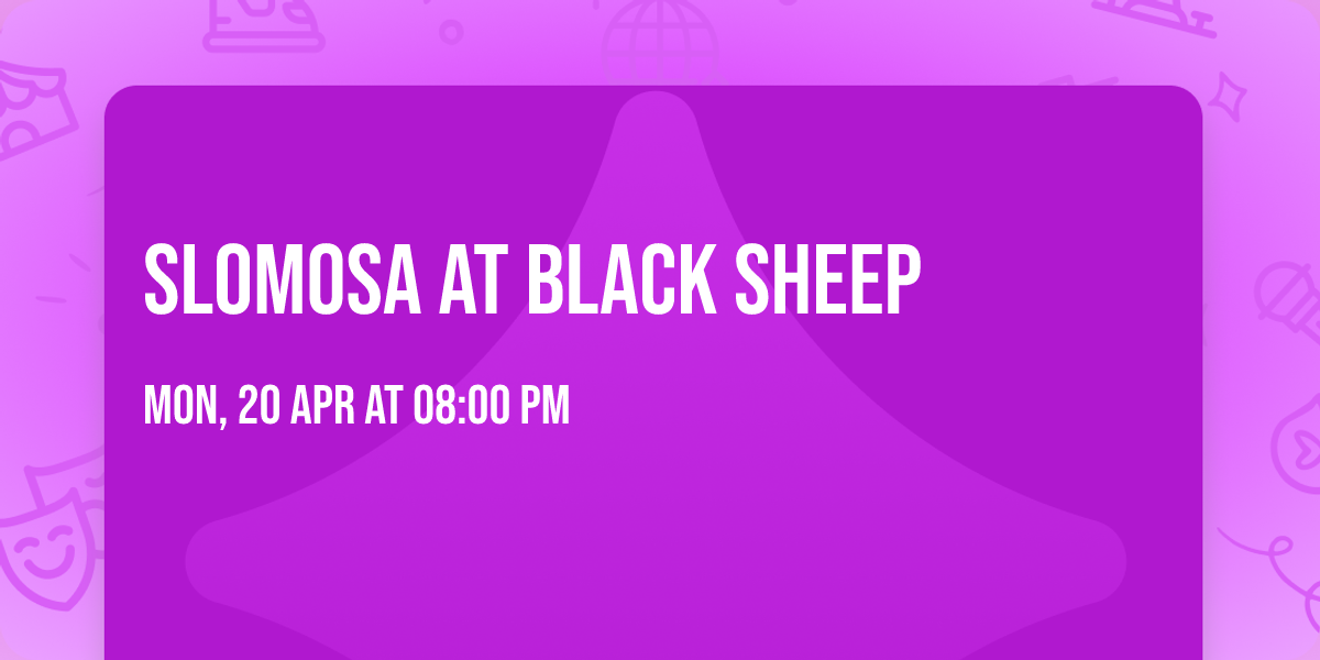Slomosa at Black Sheep
