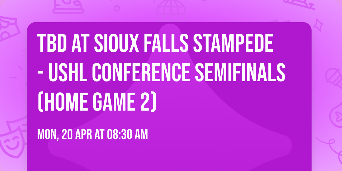 TBD at Sioux Falls Stampede - USHL Conference Semifinals (Home Game 2)