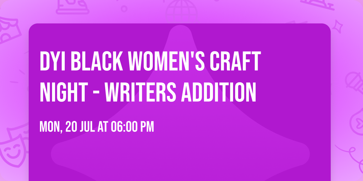 DYI Black Women's Craft Night - Writers Addition