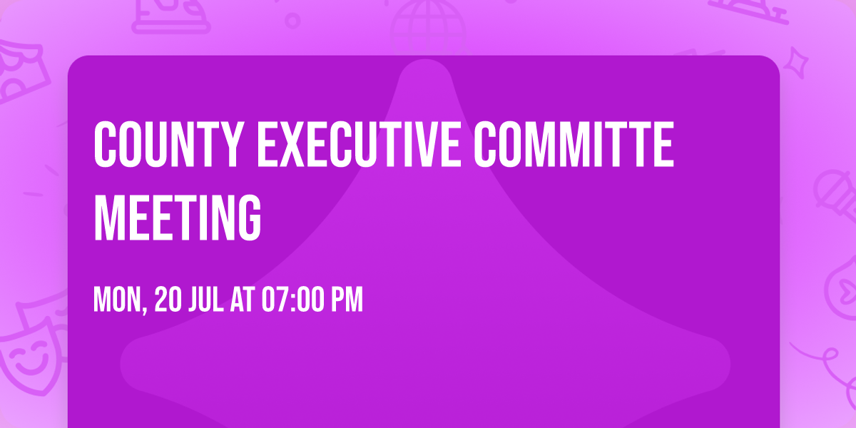 COUNTY EXECUTIVE COMMITTE MEETING