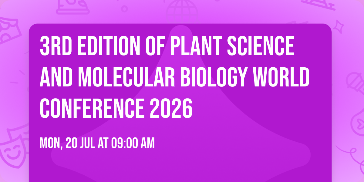 3rd Edition Of Plant Science and Molecular Biology World Conference 2026
