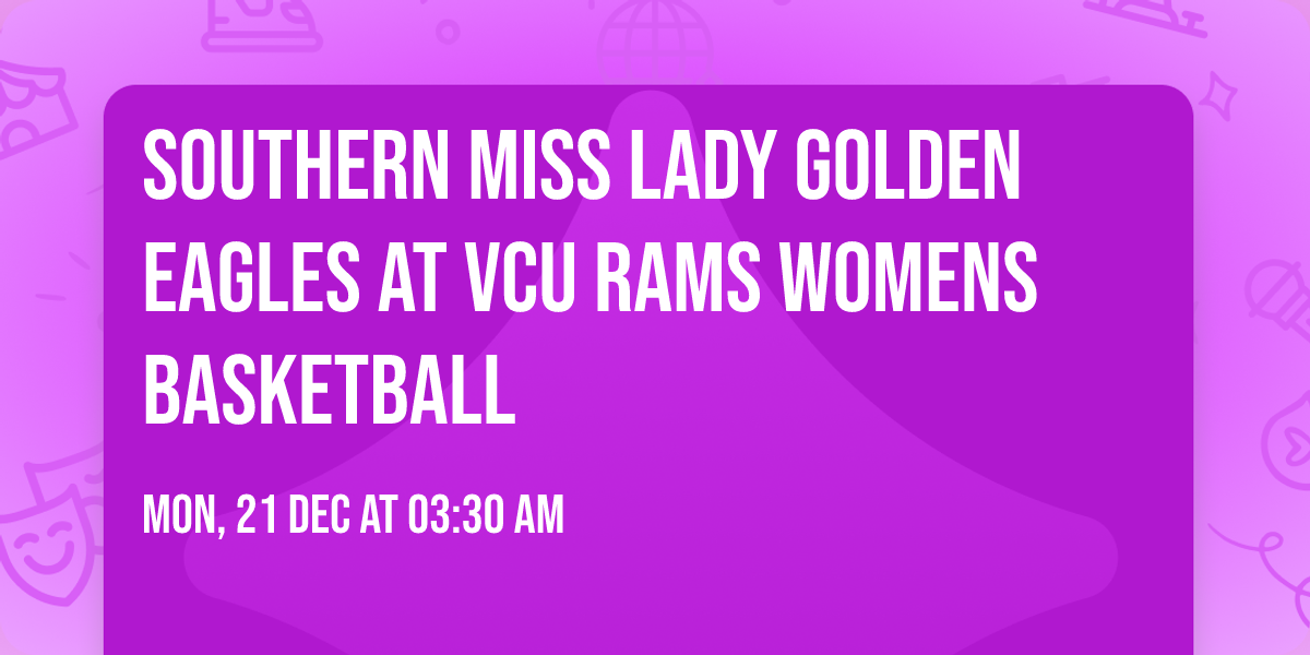 Southern Miss Lady Golden Eagles at VCU Rams Womens Basketball