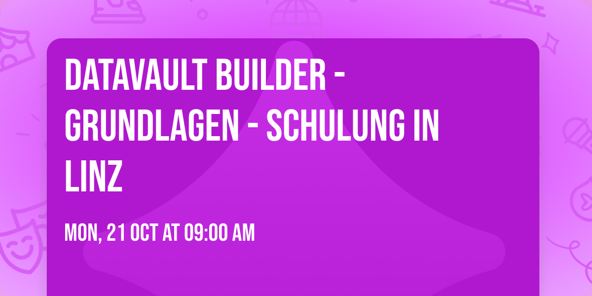 Datavault Builder - Grundlagen - Schulung in Linz