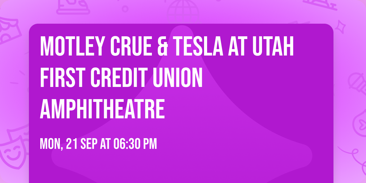 Motley Crue & Tesla at Utah First Credit Union Amphitheatre