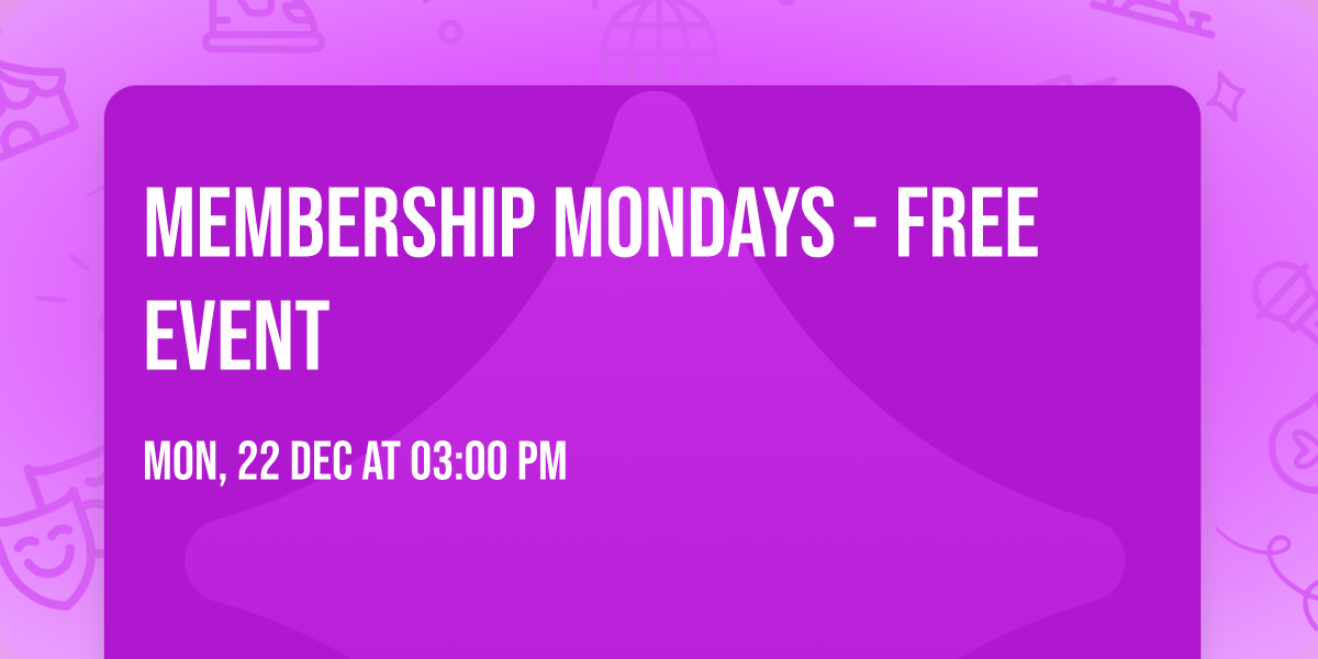 Membership Mondays - Free Event