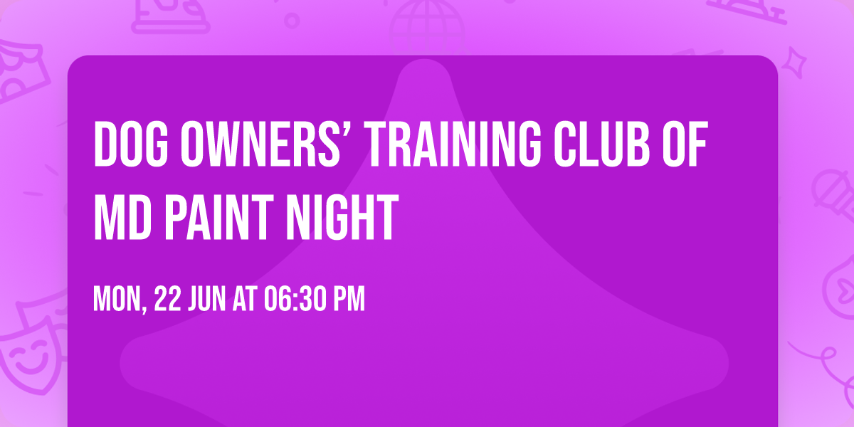 Dog Owners\u2019 Training Club of MD PAINT NIGHT