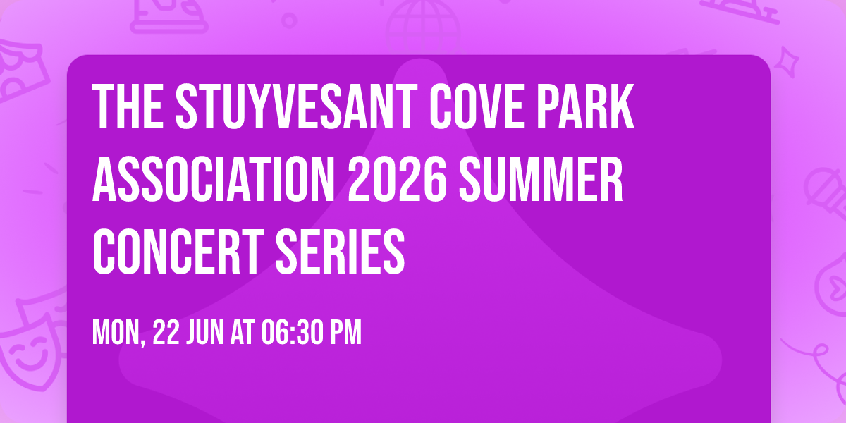THE STUYVESANT COVE PARK ASSOCIATION 2026 SUMMER CONCERT SERIES