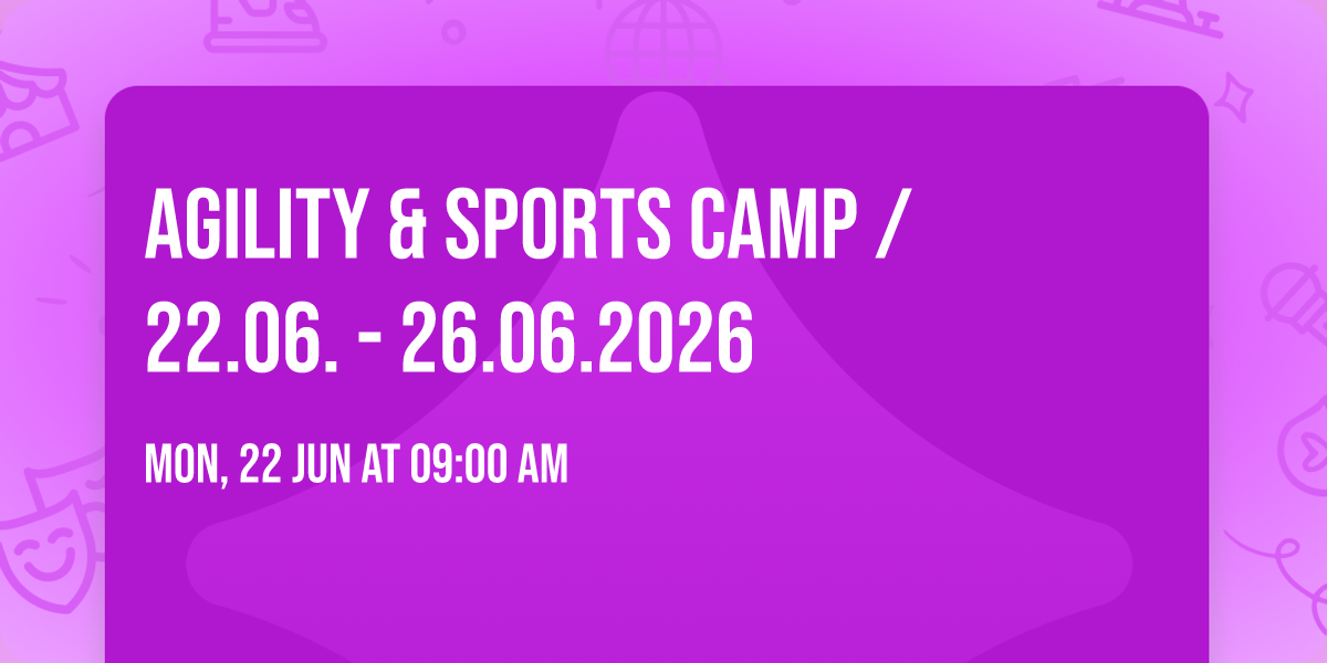 Agility & Sports Camp \/ 22.06. - 26.06.2026